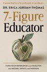 7-Figure Educator: Turn Your Experience as an Educator Into Income, Impact, and Freedom - Erica Jordan-Thomas - 9798318601781