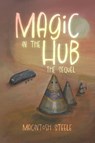 Magic in the Hub - Macintosh Steele - 9798318800276