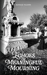 Echoes of Meaningful Mourning - Kenslie Villoni - 9798318801938