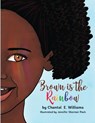 Brown is the Rainbow - Chantol E. Williams - 9798318817748