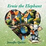 Ernie the Elephant - Jennifer Quinn - 9798318822384