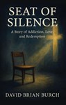 The Seat of Silence - David Brian Burch - 9798318823763