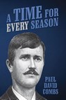 A Time for Every Season - Paul David Combs - 9798318839214