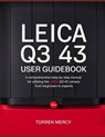 Leica Q3 43 User Guidebook: A Comprehensive Step-by-Step Manual for Utilizing the Leica Q3 43 Camera from Beginners to Experts - Torren Mercy - 9798319136367