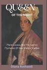 Queen of the Night: Marie Laveau And The Sacred Mysteries Of New Orleans Voodoo - Diana ]]Rothwell - 9798319150738