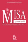 Sosa Elízaga, A: IR A MISA ¿PARA QUÉ? - Alejandra María Sosa Elízaga - 9798319245359