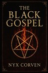 The Black Gospel: A Manifesto of Forbidden Power, Luciferian Rebellion, and The Sovereign Self - Nyx Corven - 9798319383570