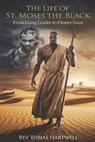 The Life of St. Moses the Black: From Gang Leader to Desert Saint - Tobias Hartwell - 9798319420350