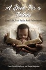 A Book for a Father: Real Talk, Real Faith, Real Fatherhood - Terrell Singleton - 9798319705679