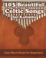103 Beautiful Celtic Songs for Kalimba - Helen Winter - 9798319858139