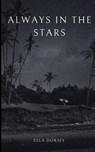 Always In The Stars - Ella Dorsey - 9798319913852