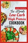 The Ultimate Low Carb High Protein Cookbook: Quick Easy Delicious Low Fat Low Calorie Diet Recipes and Meal Prep for Weight Loss & Type 2 Diabetes - Linda Carlucci - 9798320643564