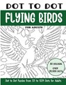 Dot to Dot Flying Birds for Adults: Flying Birds Connect the Dots Book for Adults (Over 25000 dots) - Sonia Rai - 9798320958101