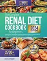 The Complete Renal Diet Cookbook for Beginners: Kidney Disease Management with Simple & Delicious Kidney-Friendly Recipes for Over 2700 Days - Include - Jessica C. Harper - 9798320996417