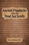 Ancient Prophecies from the Dead Sea Scrolls - Ken Johnson Th D. - 9798321014738