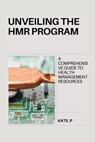 Unveiling the Hmr Program: A Comprehensive Guide to Health Management Resources - Kate P - 9798321024751