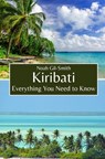 Kiribati: Everything You Need to Know - Noah Gil-Smith - 9798321232705