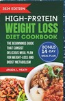 High Protein Weight Loss Diet Cookbook: The Beginnings Guide That Consist Delicious Meal Plan For Weight-loss And Boost Metabolism - Amada L. Heath - 9798321280324
