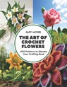 The Art of Crochet Flowers: 200 Patterns to Elevate Your Crafting Book - Gary Jacobs - 9798321593127