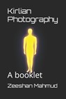 Kirlian Photography: A booklet - Zeeshan Mahmud - 9798321610220