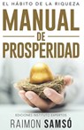Manual de Prosperidad: El Hábito de la Riqueza - Raimon Samsó - 9798321725818