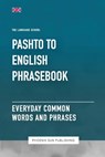 Pashto To English Phrasebook - Everyday Common Words And Phrases - Ps Publishing - 9798321732694