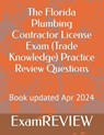 The Florida Plumbing Contractor License Exam (Trade Knowledge) Practice Review Questions - Mike Yu - 9798321881651