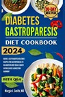 Diabetes Gastroparesis Diet Cookbook: Quick & Easy Diabеtic Delicious Recipes for Gastroparеsis to Balanced Blood Sugar, Makes Eating Easi - Margie J. Smith - 9798321903988
