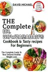 The Complete Dr. Nowzaradan's Cookbok & Tasty Recipes for Beginners: The Complete Guide To Your Desired Healthy Weight Loss - David Michael - 9798321932605