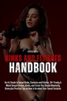Kinks and Fetishes Handbook: An A-Z Guide to Sexual Kinks, Fantasies and Fetishes, 50+ Freaky & Weird Sexual Fetishes, Kinks, and Terms You Should - Cheryl Bach - 9798322058694
