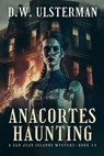 Anacortes Haunting: (San Juan Islands Mystery Book 11) - D. W. Ulsterman - 9798322153085