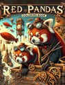 RED PANDAS Coloring book: Discover the Wonders of Brass and Fur Traverse Through a Steampunk Safari with Red Pandas, Where Vintage Machinery and - Winter Art - 9798322267942