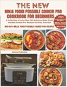 The New Ninja Foodi Possible Cooker Pro for Beginners: A Collection of more than 150 Delicious Ninja Foodi Possible Cooker Pro Recipes for Every Funct - John Walker - 9798322296256