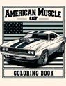 American Muscle Car Coloring book: Featuring a Collection of Iconic Muscle Cars and Vintage Designs That Defined an Era of Automotive Greatness, Where - Leroy Pratt Art - 9798322469421