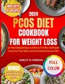 Pcos Diet Cookbook for Weight Loss: 50+ Nourishing Recipes to Enhance Fertility and Regain Control of Your Body with the Insulin Resistance Diet - Harley W. Norman - 9798322954156