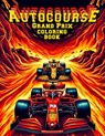 Autocourse Grand Prix Coloring Book: Honor the heroes of the track with pages that spotlight legendary drivers and their iconic machines. Color throug - Erick Love Art - 9798322971467