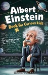 Albert Einstein Book for Curious Kids: Explore the Life and Ideas of the Legendary Scientist - Mark Lylani - 9798322997177