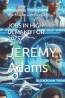 Jobs in High Demand for 2025: Navigating The Future Workforce Landscape - Jeremy Adams - 9798323098378