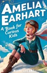 Amelia Earhart Book for Curious Kids: Discover the Life and Adventures of the Pioneering Pilot - Mark Lylani - 9798323114207