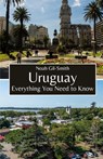 Uruguay: Everything You Need to Know - Noah Gil-Smith - 9798323446612