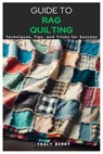 Guide to Rag Quilting: Techniques, Tips, and Tricks for Success - Tracy Berry - 9798323517374