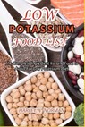 Low Potassium Food List: The Complete Ingredient list and Food to Avoid For Low Potassium Diet - Harley W. Norman - 9798323913893