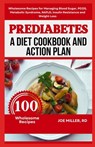 Prediabetes: A Diet Cookbook and Action Plan: Wholesome Recipes for Managing Blood Sugar, PCOS, Metabolic Syndrome, NAFLD, Insulin - Joe Miller Rd - 9798323983032