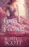 Forever Her Viscount - Scarlett Scott - 9798324088507