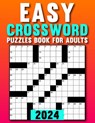 Easy Crossword Puzzles Book For Adults 2024: Large Print Puzzles Book for Adults with solutions - Angela S. Smith - 9798324162535