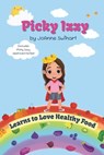 Picky Izzy: Learns to Love Healthy Food - Jennifer Rees - 9798324400019