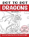 Dot to Dot Dragons for Adults: Dragons Connect the Dots Book for Adults (Over 23000 dots) - Sonia Rai - 9798324472467
