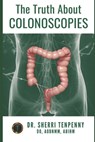 The Truth About Colonoscopies - Sherri Tenpenny - 9798324508203