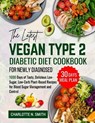 The Latest Vegan Type 2 Diabetic Diet Cookbook for Newly Diagnosed: 1000 Days of Tasty, Delicious, Low-Sugar, Low-Carb Plant-Based Recipes for Blood S - Charlotte N. Smith - 9798324650056