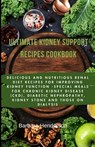 Ultimate Kidney Support Recipes Cookbook: Delicious and nutritious renal diet recipes for improving kidney function -special meals for chronic kidney - Barbara Henderson - 9798324823603